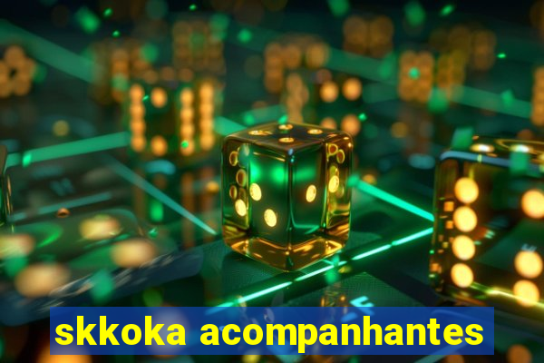 skkoka acompanhantes